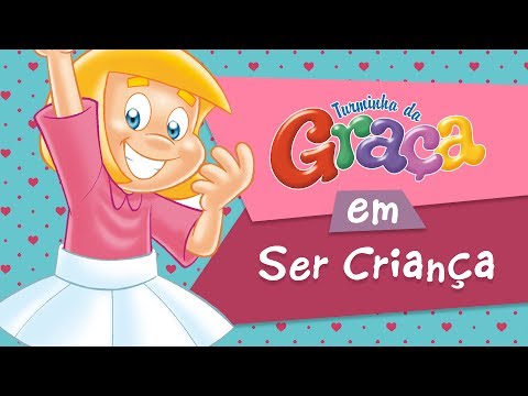 Turminha da Graça - Ser Criança