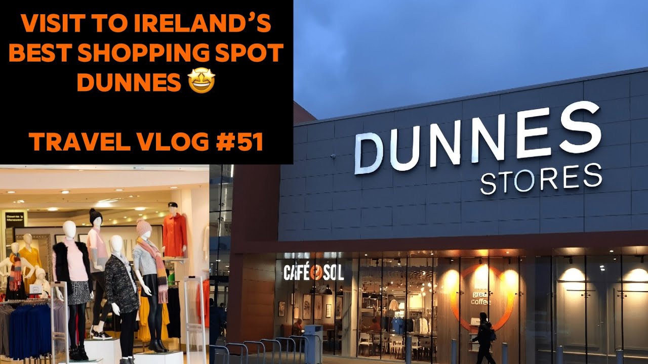 Ireland’s Best Shopping Spots 🤩 🥳P2 | Dunnes Store | Travel Vlog #51 | 