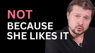 4 Reasons Many Women Go Straight to Penetration (Not because She Likes It) | Alexey Welsh
