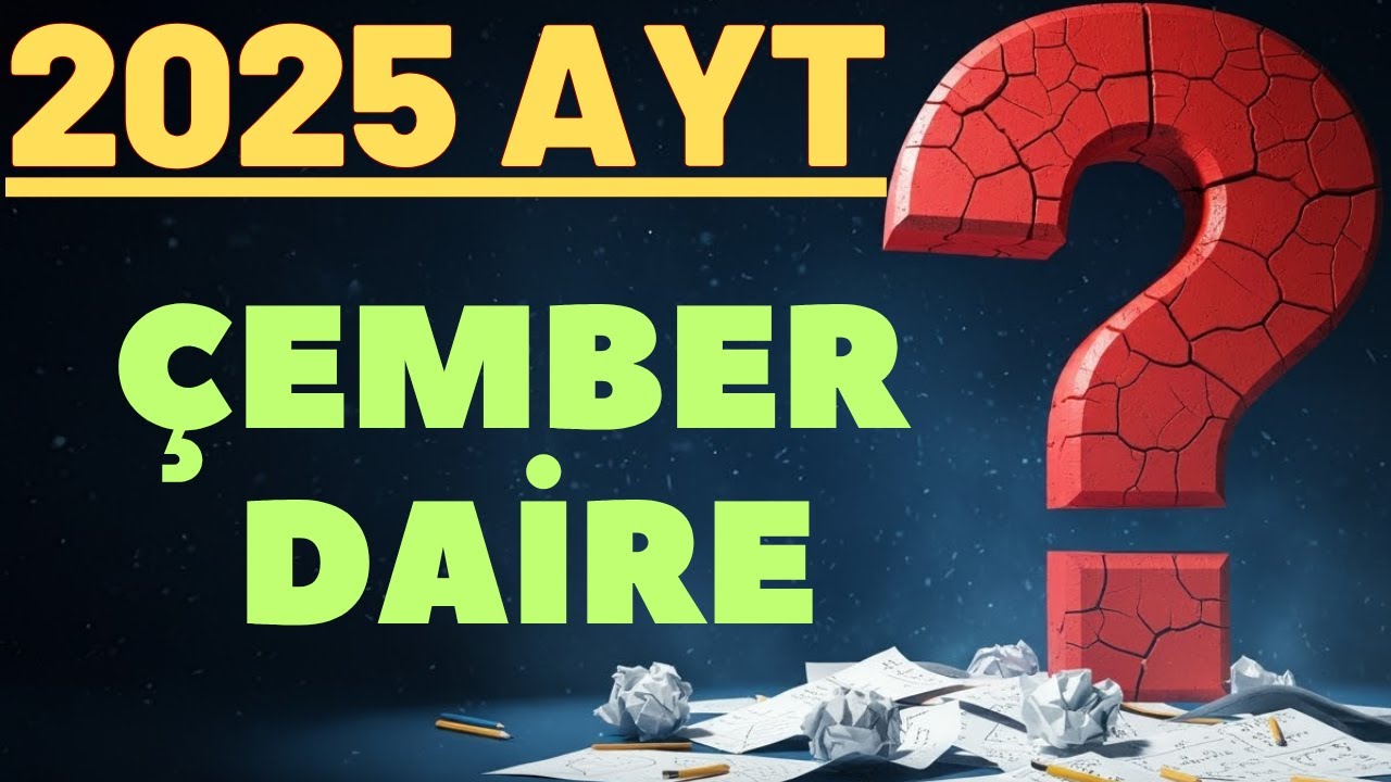 2025 AYT SINAVI ÇEMBER VE DAİRE KONUSUNDA ÇIKMIŞ SORU ÇÖZÜMLERİ