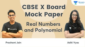 Real Numbers & Polynomial | CBSE X Board Mock Paper | JEE Math Rankers | Prashant Jain | Aditi Vyas