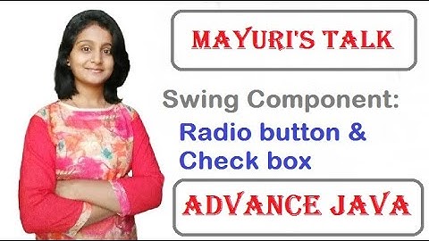 Swing Button :  Radio button and Checkbox. Mayuri