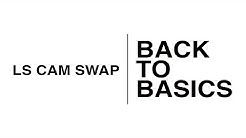 Back To Basics: LS Cam Swap 