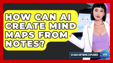 How Can AI Create Mind Maps From Notes? - AI SaaS Software Explained