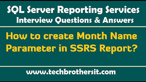 SSRS Interview Questions & Answers - How to Create Month Name Parameter in SSRS Report