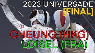 2023 Universade [FINAL] Cheung 張家朗 v Loisel | Men's Foil Fencing | Hong Kong v France 香港劍擊花劍