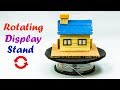 How To Make A Rotating Display Stand