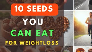 10 Seeds For Weight Loss @revivesecrets