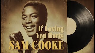 60's Soul Classic - If Loving You Hurts - Sam Cooke Inspired