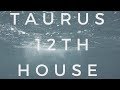 Taurus - 12th House | Scorpio - 6th House