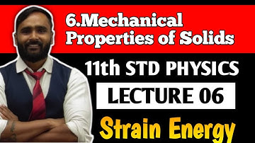 11th PHYSICS |6.MECHANICAL PROPERTIES OF SOLIDS | Lecture 06 | Strain Energy | PRADEEP GIRI SIR