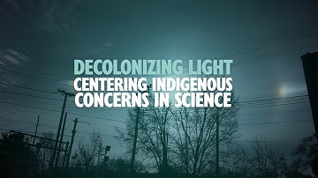 Decolonizing Light: centering Indigenous concerns in science