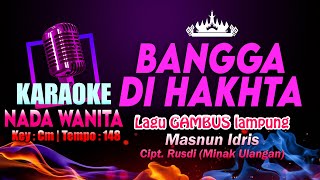 Bangga Di Hakhta KARAOKE NADA WANITA | Lagu Qasidah Gambus Lampung Masnun Idris Cipt. Rusdi MU