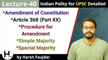 L40: Article 368 Amendment of Constitution/ Simple & Special Majority| Indian Polity for UPSC
