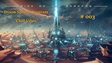 Expansion against the Fog - Dyson Sphere Program - No Talking - Only Game Audio - Chill Vibes #003