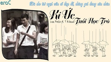 Kí Ức Tuổi Học Trò - Lee PinOz ft. T.Rdead [Lyrics Video]