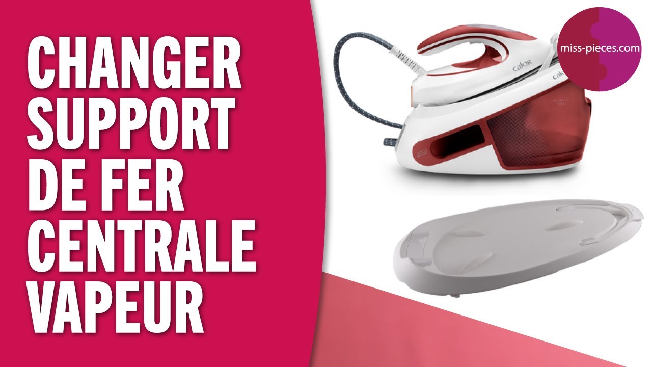 Comment CHANGER le support de FER de sa CENTRALE VAPEUR (Modèles CALOR — free download