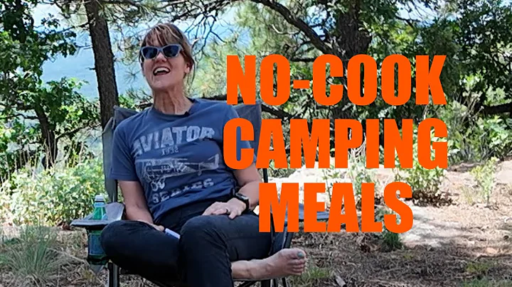 No Cook Camping Food: 5 Meal Ideas That Don’t Require Cooking