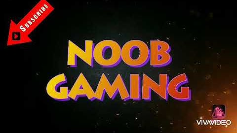 NOOB GAMING INTRO VIDEO 😘😘😘..