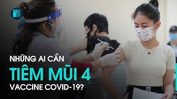 Những ai cần tiêm mũi 4 vaccine phòng Covid-19? | VTC1