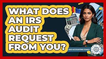What Does An IRS Audit Request From You?
