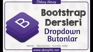 Ders-19 | Bootstrap Dropdown - Açılır Butonlar | Bootstrap Dersleri