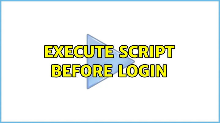 Ubuntu: execute script before login
