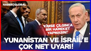 Hakan Fidan Yunanistan ve İsrail'i Çok Net Uyardı! \
