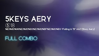 Bms ⑤18 %E3%83%96%E3%83%B3%E3%82%Bf%E3%83%B3 ?Falling In B Mix? 5Key Aery Full Combo
