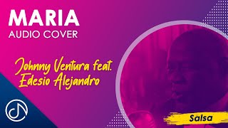 Miniatura del video "MARIA 👩🏿 - Johnny Ventura feat. Edesio Alejandro [Audio Cover]"