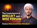 Intellect & Wiseperson || Maulana Muhammad kazim mutahhari #bayan #love #wise #education #quran