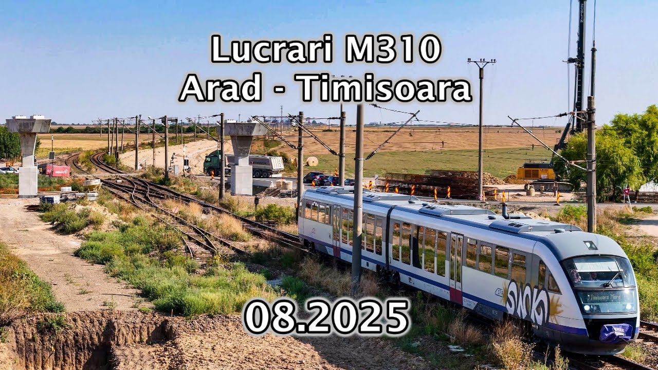 Lucrări M310 - Arad - Timișoara (Lot 4) - 08.2025