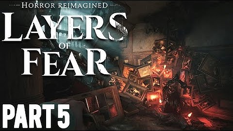Layers of Fear (2023) Part 5