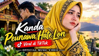 Kanda Peunawa Hate Lon - Lagu Aceh Terbaru 2026 | Viral di TikTok | Official Music Video