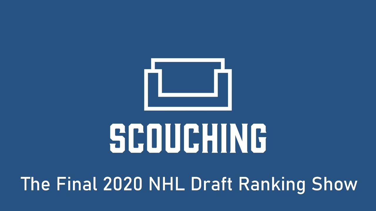 Scouching's Final 2020 NHL Draft Ranking Show