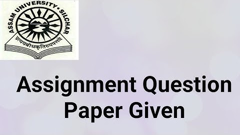 Assam University Silchar|| CBCS Assignment Question Paper Information||