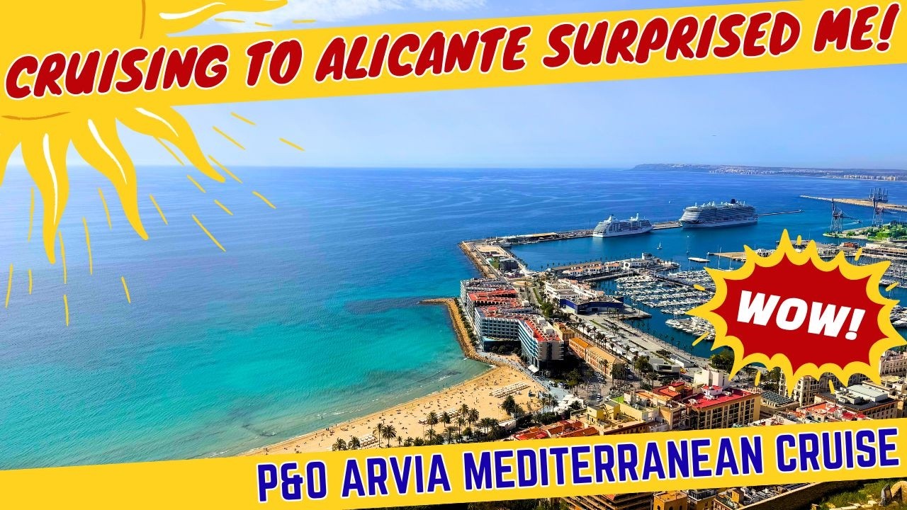 Cruising to Alicante Surprised Me!| P&O Arvia Mediterranean Cruise