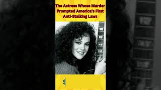 The Actress Whose Murder Prompted America's First Anti-Stalking Laws-True Crime Daily