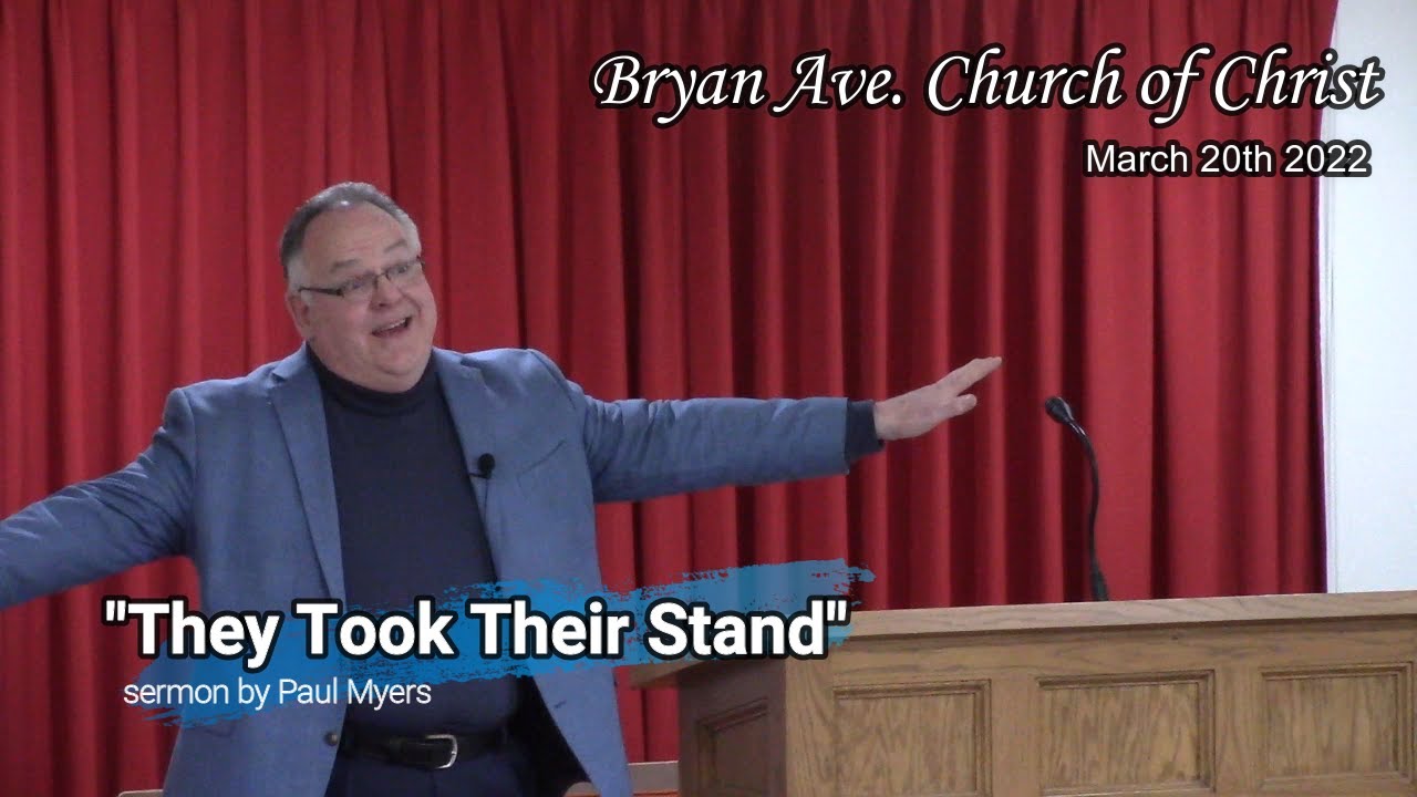 March 20th 2022 sermon, "They Took Their Stand", Bryan Ave. Church of Christ in Salmon Idaho