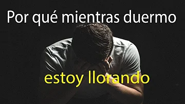 ¿Puedes llorar mientras duermes?