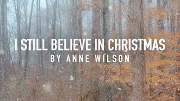 I Still Believe In Christmas by Anne Wilson [Lyric Video]