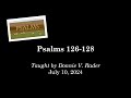 Psalms 126-128 (July 10, 2024 - Wednesday Night Bible Class)