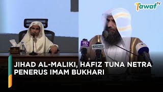 Jihad Al-Maliki, Hafiz Tuna Netra Penerus Imam Bukhari