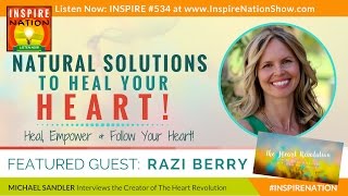 🌟 RAZI BERRY: Natural Solutions to Heal, Empower & Follow Your Heart | The Heart Revolution