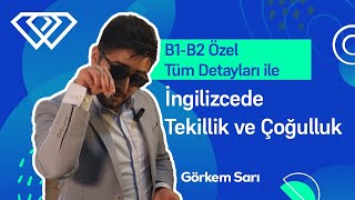 İNGİLİZCE GRAMMAR YAPISININ TEMELİ - İngilizcede Tekillik Çoğulluk (B1-B2 Özel)
