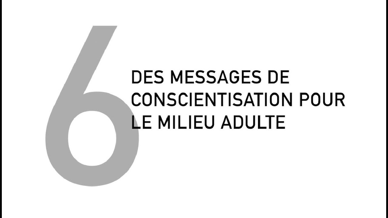 6. Message de conscientisation pour le milieu adulte - YouTube
