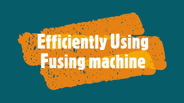 Efficiently Using Fusing machine