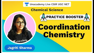 Coordination chemistry|CSIR 2020 | Chemical Science | Jagriti Sharma | Unacademy