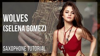 How to play Wolves by Selena Gomez on Alto Sax (Tutorial)