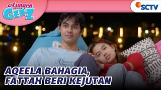 Romantis Banget! Fattah Siapkan Kejutan untuk Aqeela | Asmara Gen Z Episode 29